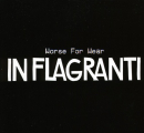 IN FLAGRANTI - WORSE FOR WEAR (FRA)