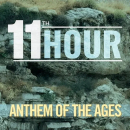 11th Hour - ANTHEM OF THE AGES